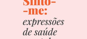 Exposição "Sinto-me: expressões de saúde mental": convite à participação da comunidade